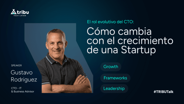El rol del CTO: cómo cambia con el crecimiento de una Startup